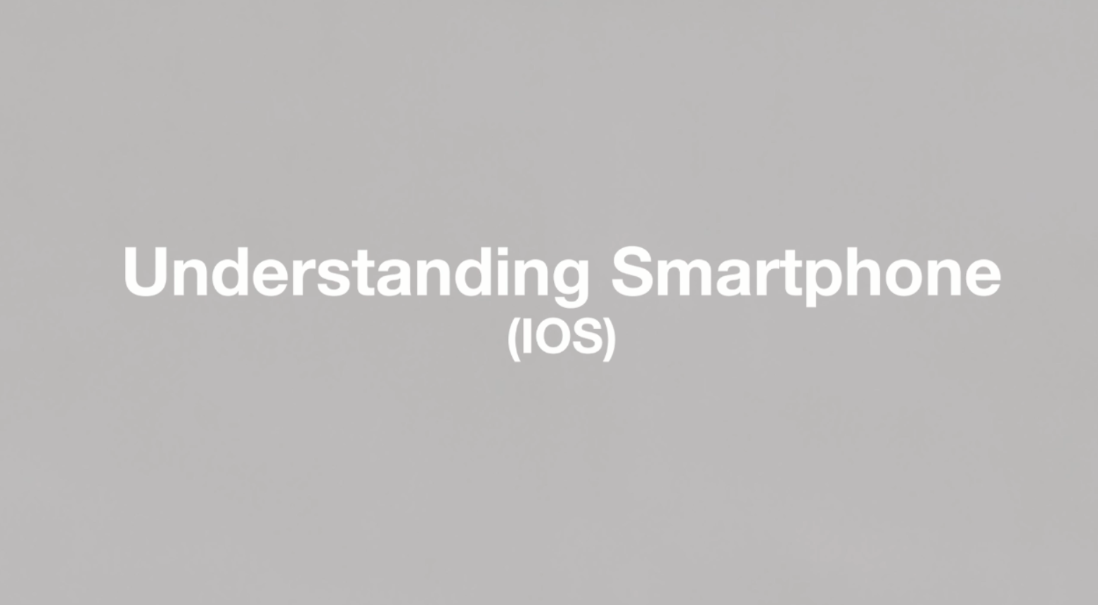 Understanding Smartphone(IOS)